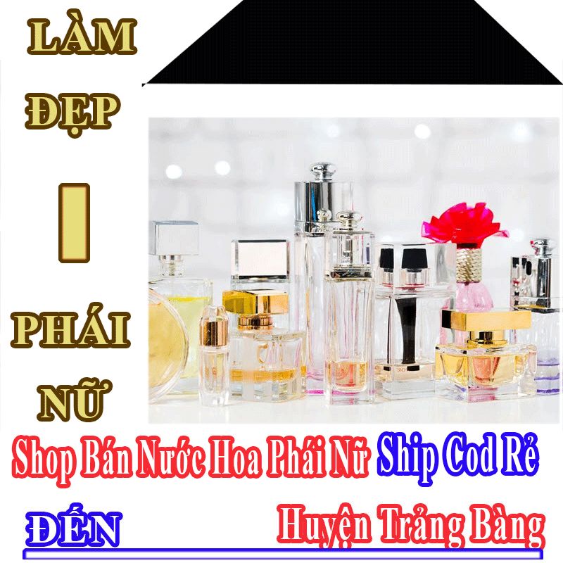 Shop Nước Hoa Nữ Thị Xã Trảng Bàng Chuyên Bán Online Theo Order