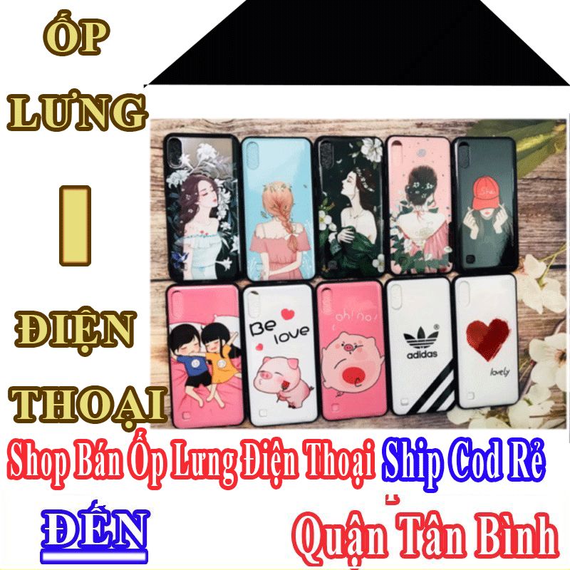 Shop Ốp Lưng Điện Thoại Giá Rẻ Nhận Ship Cod Đến Quận Tân Bình