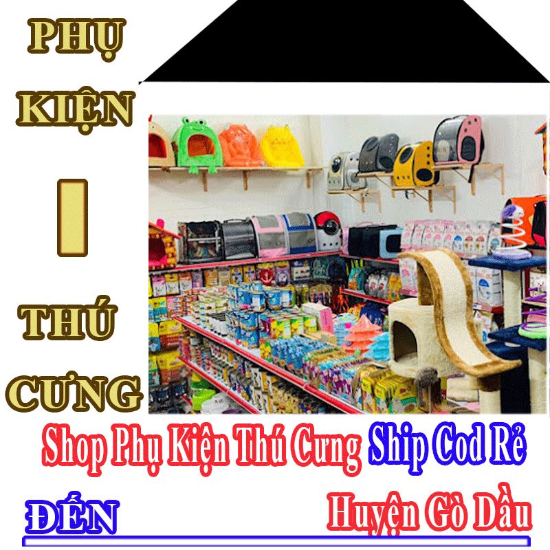 Shop Phụ Kiện Thú Cưng Giá Rẻ Nhận Ship Cod Đến Huyện Gò Dầu