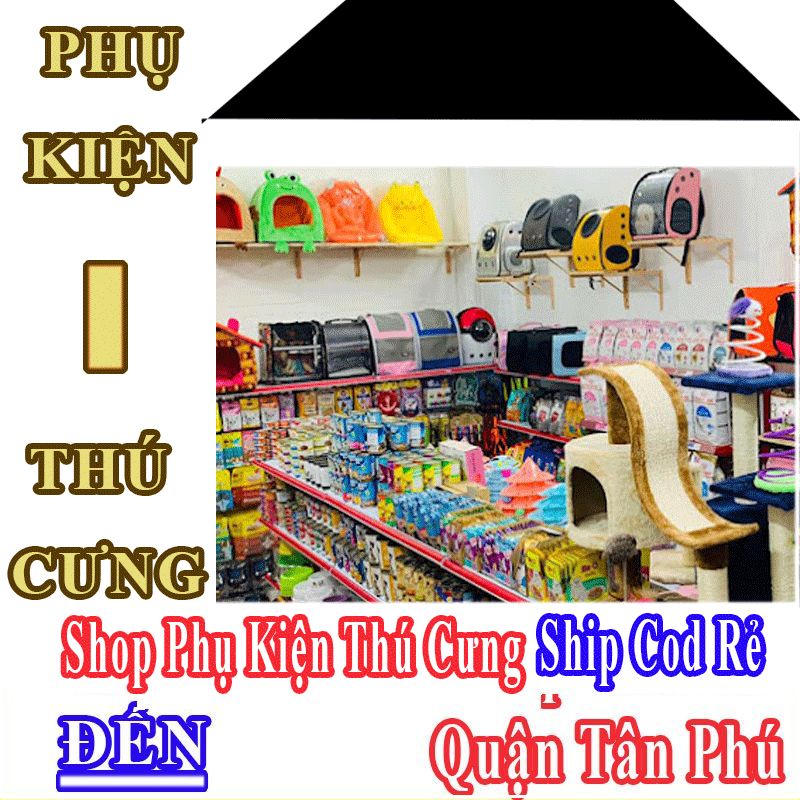 Shop Phụ Kiện Thú Cưng Quận Tân Phú Nhận Ship Cod Giá Rẻ