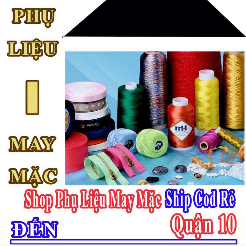 Shop Phụ Liệu May Mặc Giá Rẻ Nhận Ship Cod Đến Quận 10