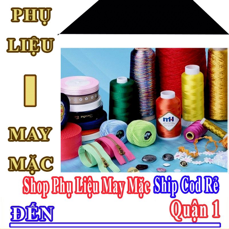 Shop Phụ Liệu May Mặc Giá Rẻ Nhận Ship Cod Đến Quận 1