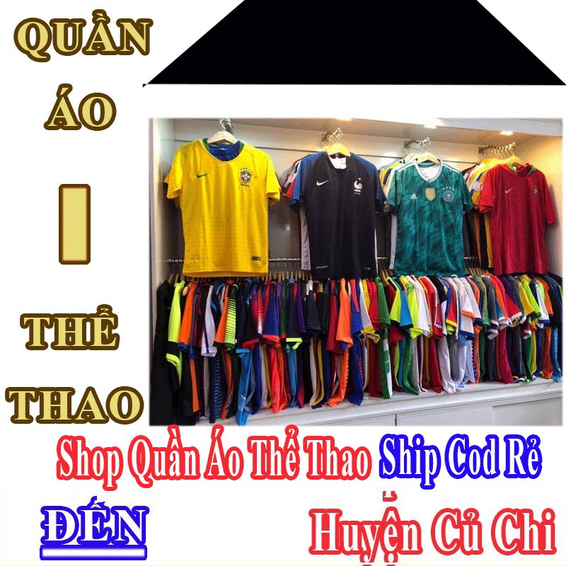 Shop Quần Áo Thể Thao Huyện Củ Chi Nhận Ship Cod Giá Rẻ
