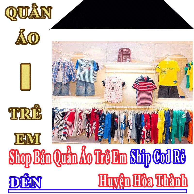 Shop Quần Áo Trẻ Em Huyện Hòa Thành Nhận Ship Cod Giá Rẻ