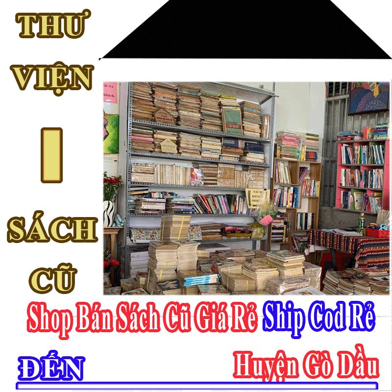 Shop Sách Cũ Huyện Gò Dầu Nhận Ship Cod Giá Rẻ