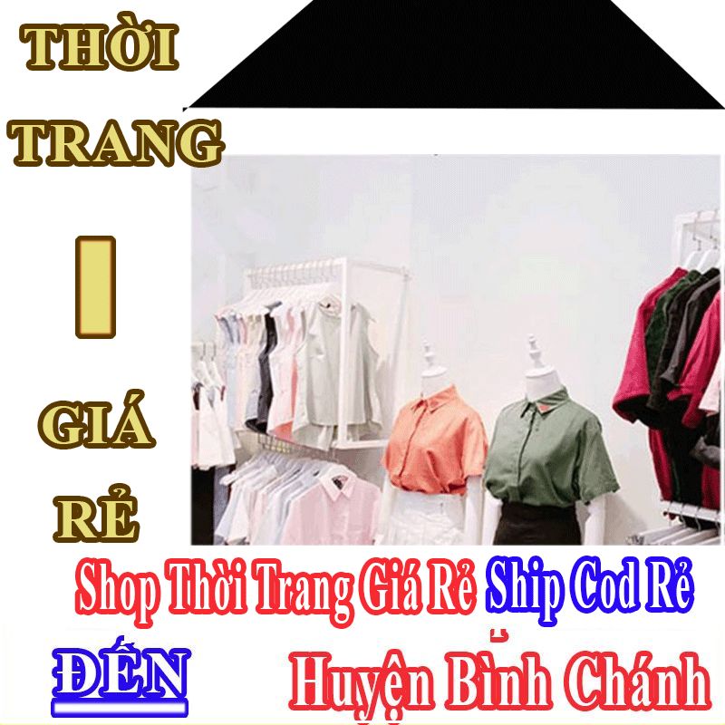 Shop Thời Trang Giá Rẻ Nhận Ship Cod Đến Huyện Bình Chánh