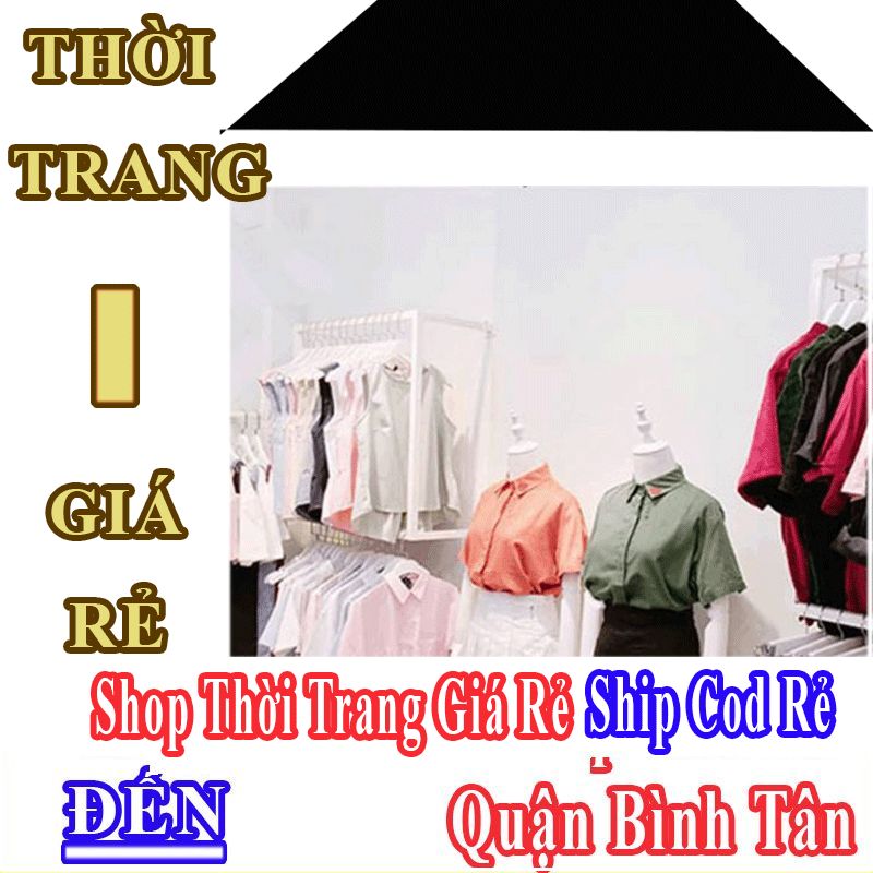 Shop Thời Trang Giá Rẻ Nhận Ship Cod Đến Quận Bình Tân