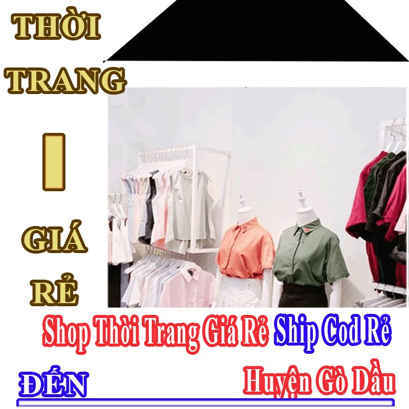 Shop Thời Trang Giá Rẻ Nhận Ship Cod Đến Huyện Gò Dầu