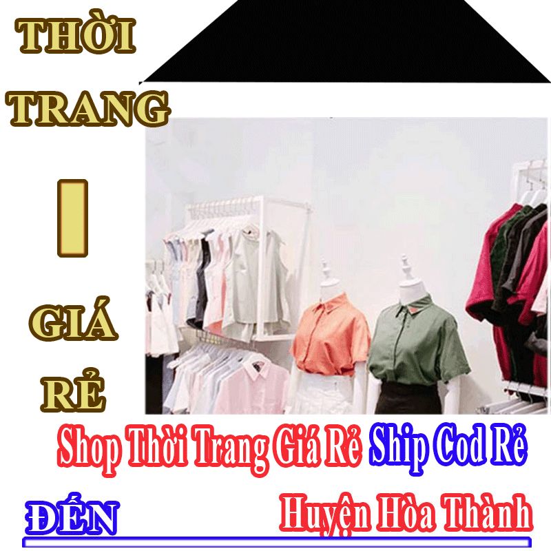Shop Thời Trang Giá Rẻ Nhận Ship Cod Đến Huyện Hòa Thành