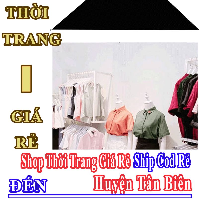 Shop Thời Trang Giá Rẻ Nhận Ship Cod Đến Huyện Tân Biên