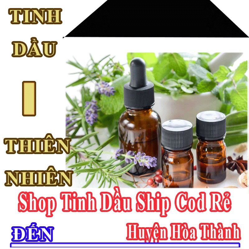 Shop Tinh Dầu Giá Rẻ Nhận Ship Cod Đến Huyện Hòa Thành