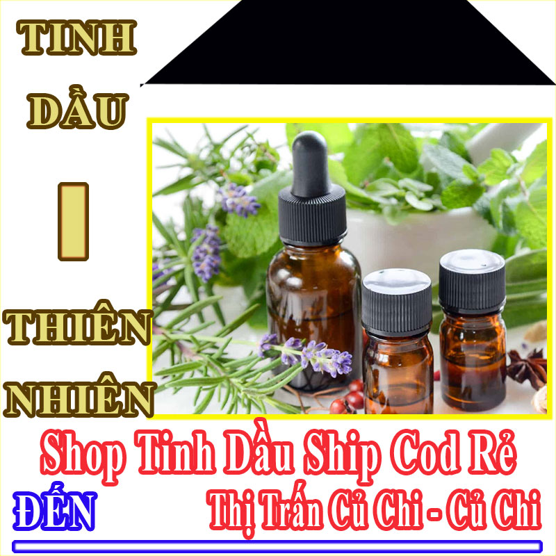 Shop Tinh Dầu Thị Trấn Củ Chi Nhận Order Online Giá Rẻ
