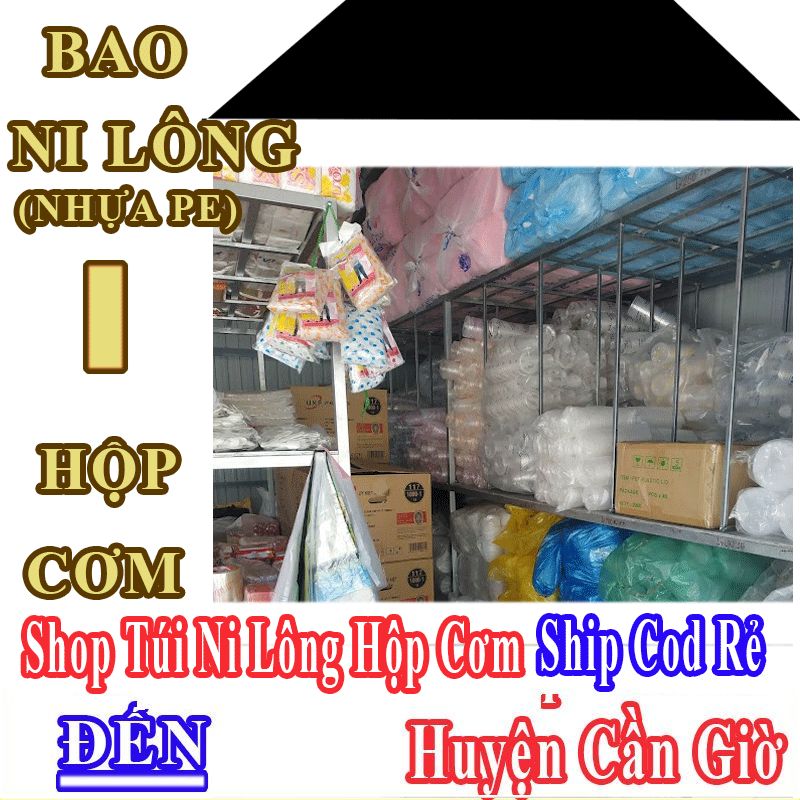 Shop Túi Ni Lông Hộp Cơm Giá Rẻ Nhận Ship Cod Đến Huyện Cần Giờ