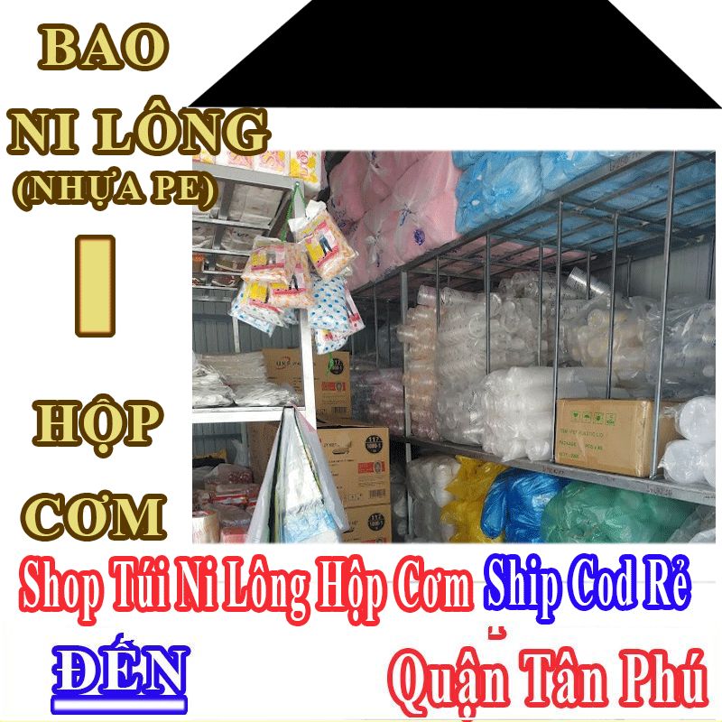Shop Túi Ni Lông Hộp Cơm Giá Rẻ Nhận Ship Cod Đến Quận Tân Phú