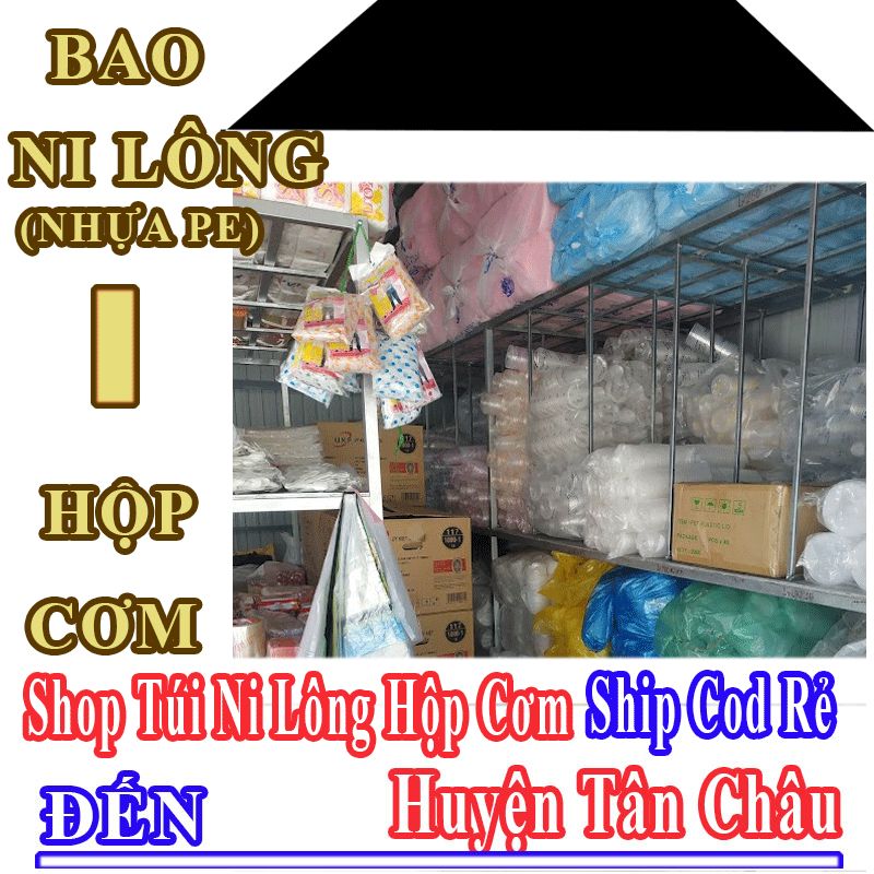 Shop Túi Ni Lông Hộp Cơm Giá Rẻ Nhận Ship Cod Đến Huyện Tân Châu