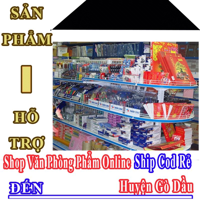 Shop Văn Phòng Phẩm Giá Rẻ Nhận Ship Cod Đến Huyện Gò Dầu