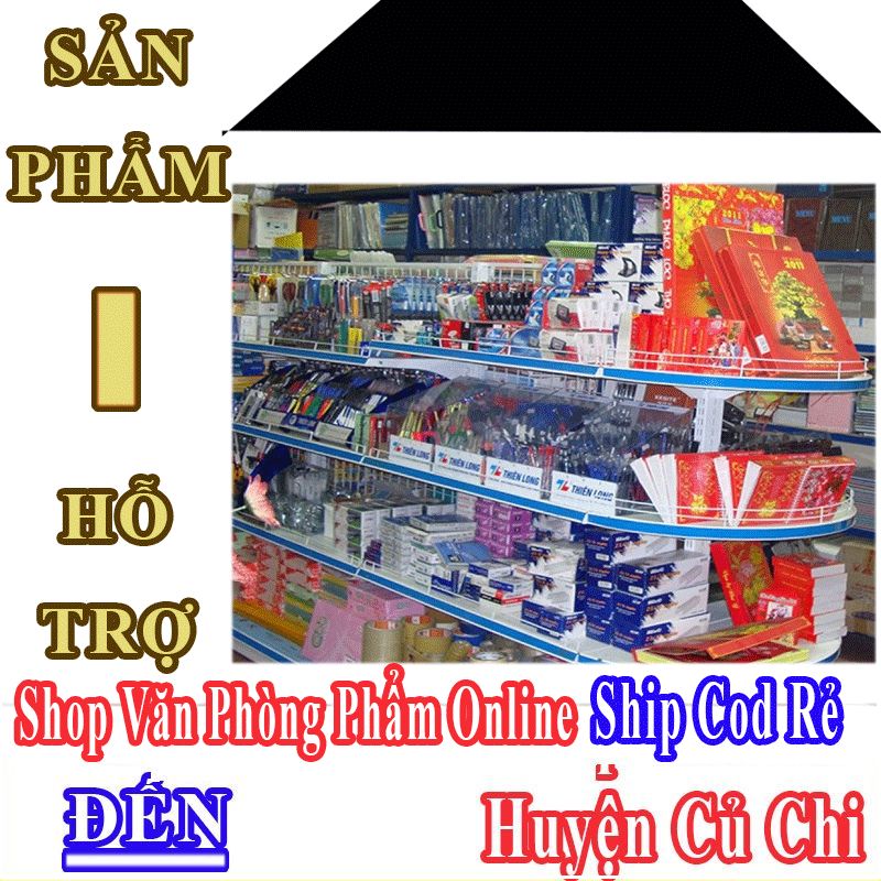 Shop Văn Phòng Phẩm Giá Rẻ Nhận Ship Cod Đến Huyện Củ Chi