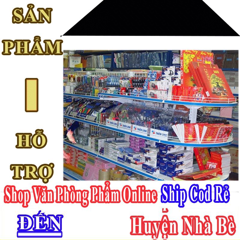 Shop Văn Phòng Phẩm Giá Rẻ Nhận Ship Cod Đến Huyện Nhà Bè