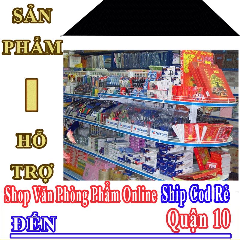 Shop Văn Phòng Phẩm Giá Rẻ Nhận Ship Cod Đến Quận 10