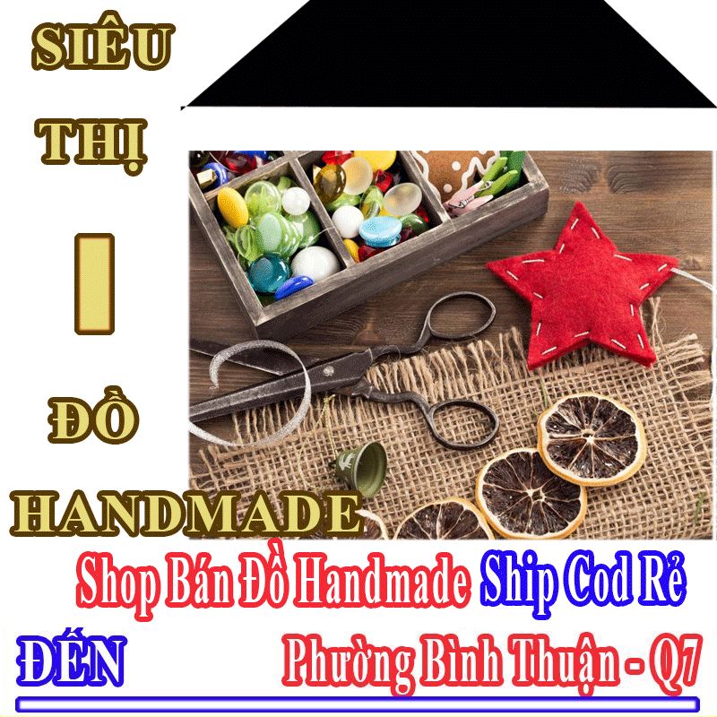 Shop Đồ Handmade Giá Rẻ Nhận Ship Cod Đến Phường Bình Thuận