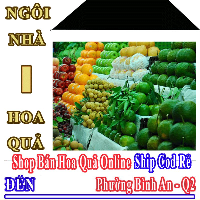 Shop Hoa Quả Online Giá Rẻ Nhận Ship Cod Đến Phường Bình An