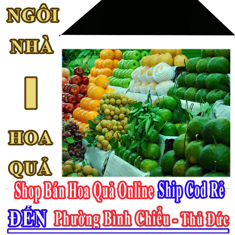 Shop Hoa Quả Online Giá Rẻ Nhận Ship Cod Đến Phường Bình Chiểu