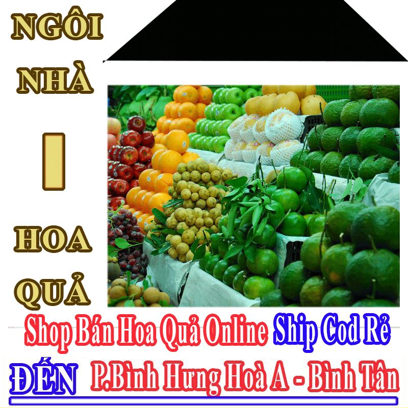 Shop Hoa Quả Online Giá Rẻ Nhận Ship Cod Đến Phường Bình Hưng Hòa A