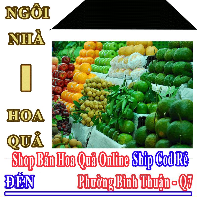 Shop Hoa Quả Online Giá Rẻ Nhận Ship Cod Đến Phường Bình Thuận
