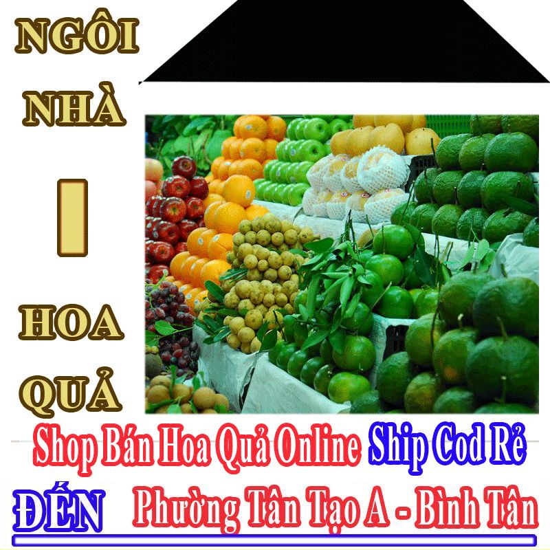 Shop Hoa Quả Online Giá Rẻ Nhận Ship Cod Đến Phường Tân Tạo A