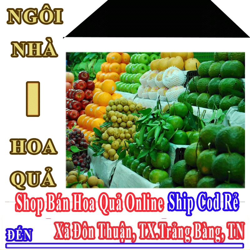 Shop Hoa Quả Online Giá Rẻ Nhận Ship Cod Đến Xã Đôn Thuận