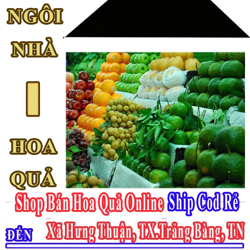 Shop Hoa Quả Online Giá Rẻ Nhận Ship Cod Đến Xã Hưng Thuận