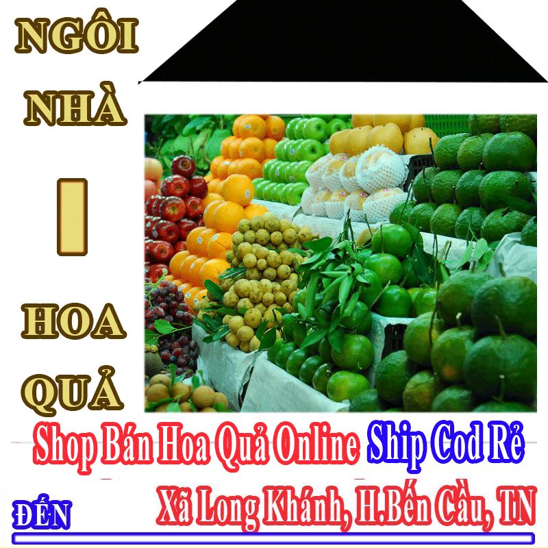 Shop Hoa Quả Online Giá Rẻ Nhận Ship Cod Đến Xã Long Khánh