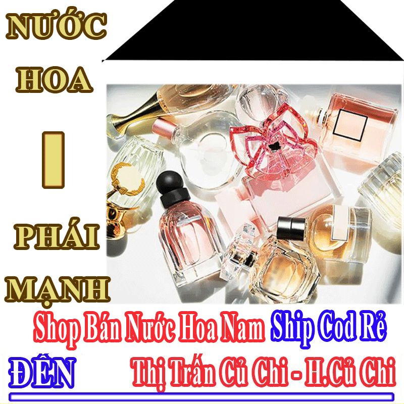 Shop Bán Nước Hoa Nam Online Giá Học Sinh Ship Cod Đến Thị Trấn Củ Chi