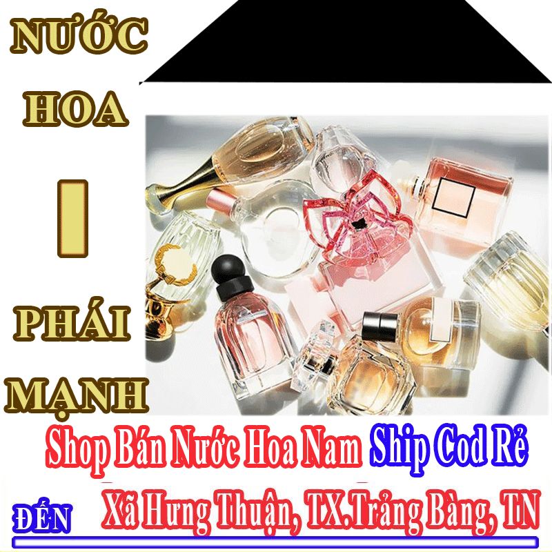 Shop Bán Nước Hoa Nam Online Giá Học Sinh Ship Cod Đến Xã Hưng Thuận