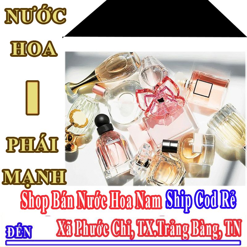 Shop Bán Nước Hoa Nam Online Giá Học Sinh Ship Cod Đến Xã Phước Chỉ