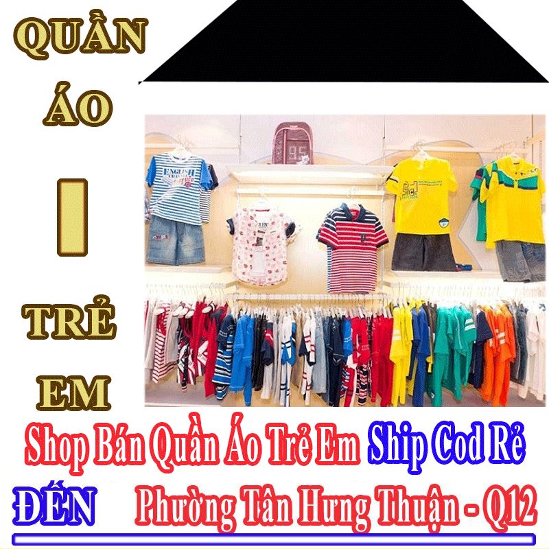 Shop Quần Áo Trẻ Em Giá Rẻ Nhận Ship Cod Đến Phường Tân Hưng Thuận