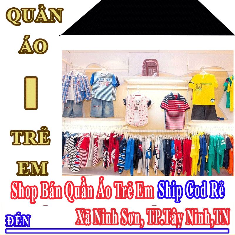 Shop Quần Áo Trẻ Em Giá Rẻ Nhận Ship Cod Đến Xã Ninh Sơn