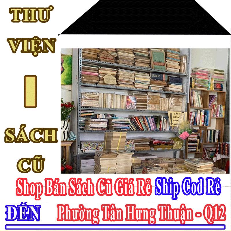 Shop Sách Cũ Giá Rẻ Nhận Ship Cod Đến Phường Tân Hưng Thuận