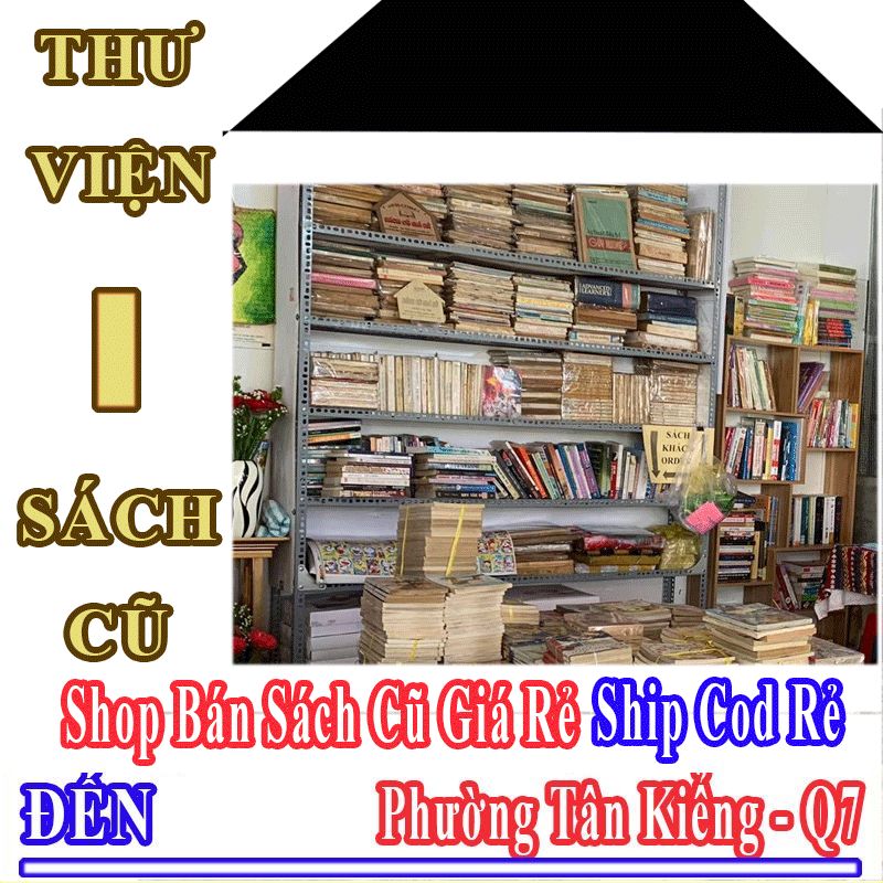 Shop Sách Cũ Giá Rẻ Nhận Ship Cod Đến Phường Tân Kiểng