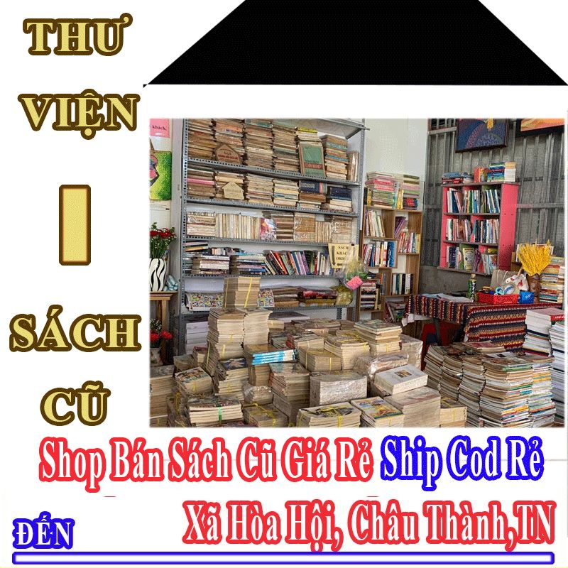 Shop Sách Cũ Giá Rẻ Nhận Ship Cod Đến Xã Hòa Hội