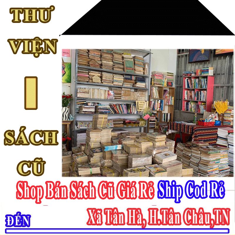 Shop Sách Cũ Giá Rẻ Nhận Ship Cod Đến Xã Tân Hà