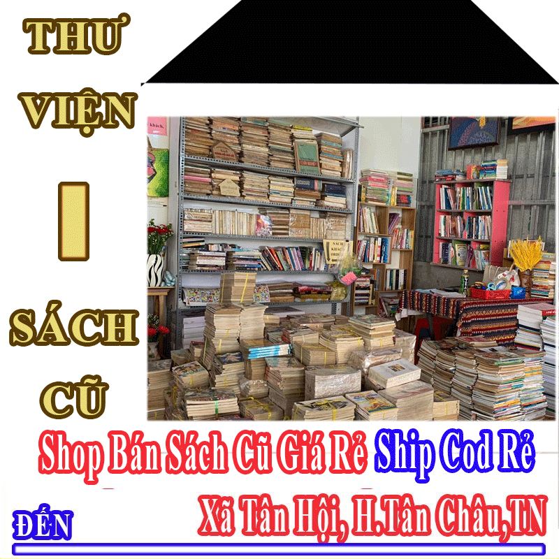 Shop Sách Cũ Giá Rẻ Nhận Ship Cod Đến Xã Tân Hội