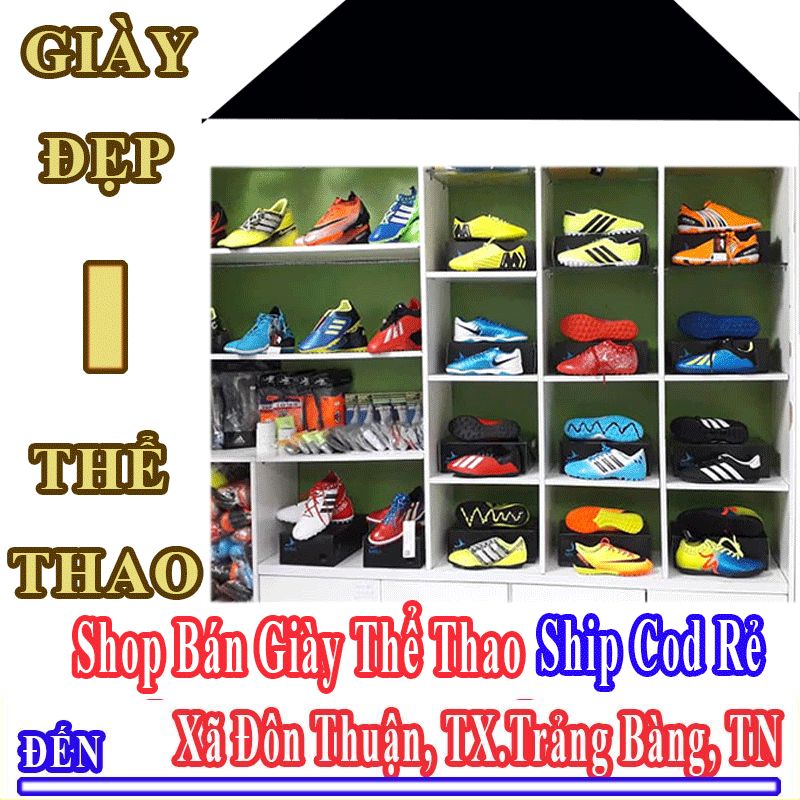 Shop Giày Thể Thao Giá Rẻ Nhận Ship Cod Đến Xã Đôn Thuận