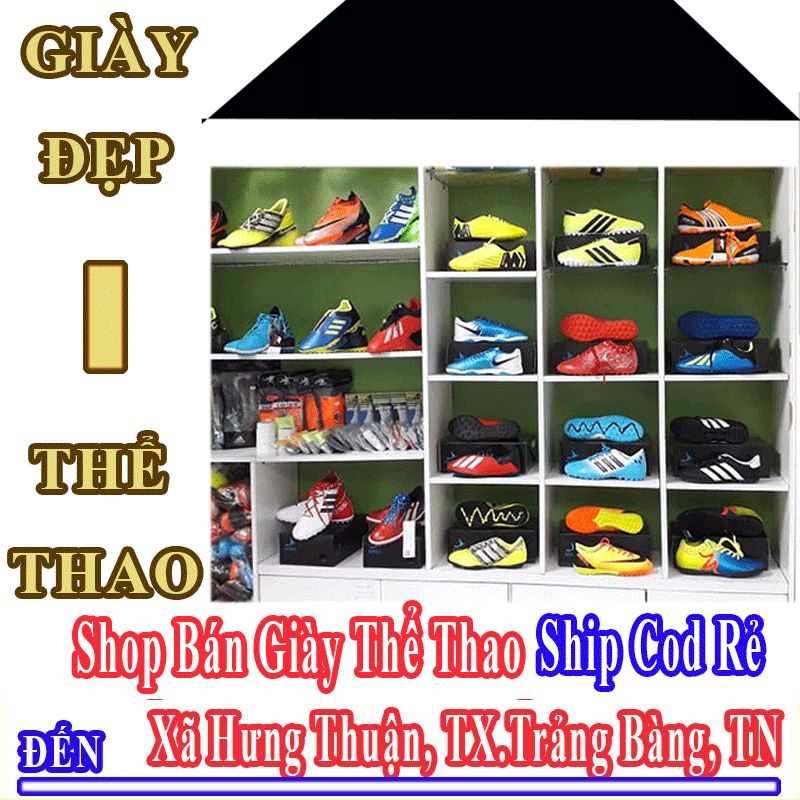 Shop Giày Thể Thao Giá Rẻ Nhận Ship Cod Đến Xã Hưng Thuận