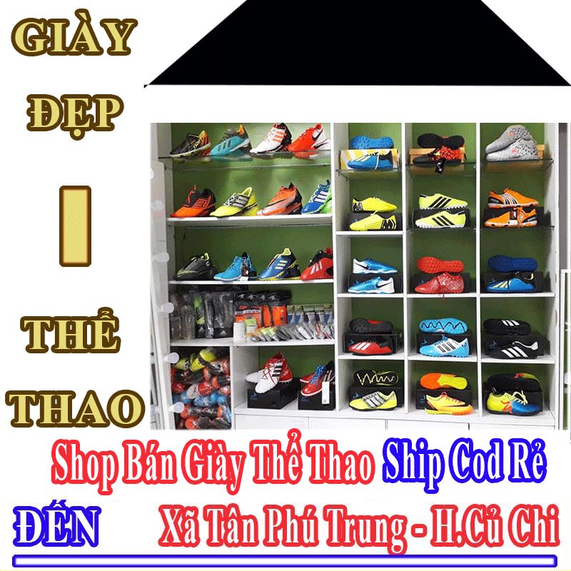 Shop Giày Thể Thao Giá Rẻ Nhận Ship Cod Đến Xã Tân Phú Trung