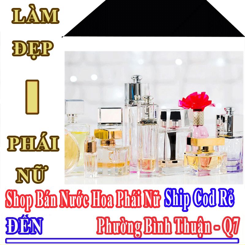 Shop Bán Nước Hoa Nữ Online Giá Rẻ Ship Cod Đến Phường Bình Thuận