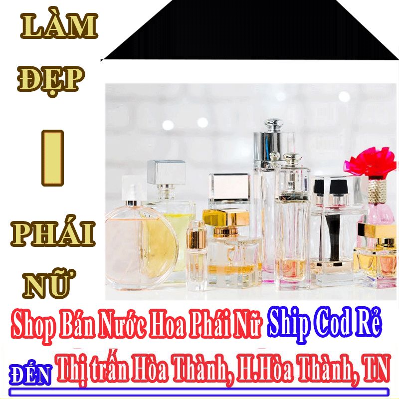 Shop Bán Nước Hoa Nữ Online Giá Rẻ Ship Cod Đến Thị Trấn Hòa Thành