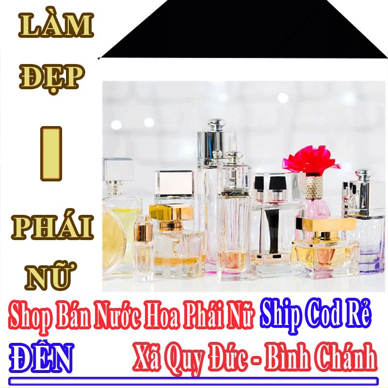 Shop Bán Nước Hoa Nữ Online Giá Rẻ Ship Cod Đến Xã Quy Đức