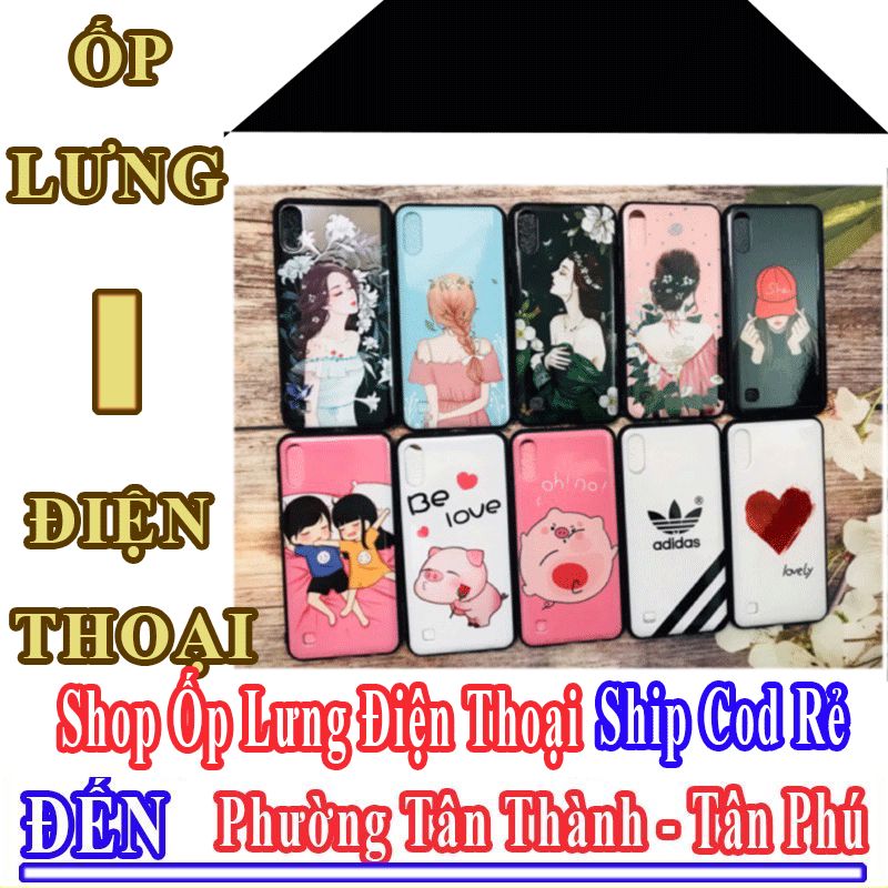 Shop Ốp Lưng Điện Thoại Giá Rẻ Nhận Ship Cod Đến Phường Tân Thành