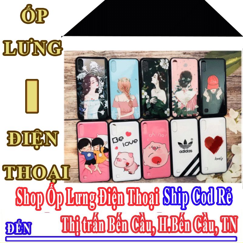 Shop Ốp Lưng Điện Thoại Giá Rẻ Nhận Ship Cod Đến Thị Trấn Bến Cầu